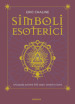 Simboli esoterici. Una guida ad oltre 500 segni, simboli e icone